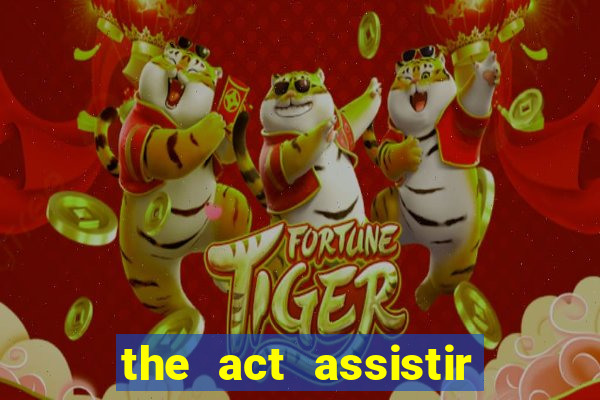 the act assistir online pobreflix